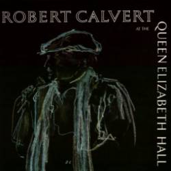 Robert Calvert : At the Queen Elizabeth Hall